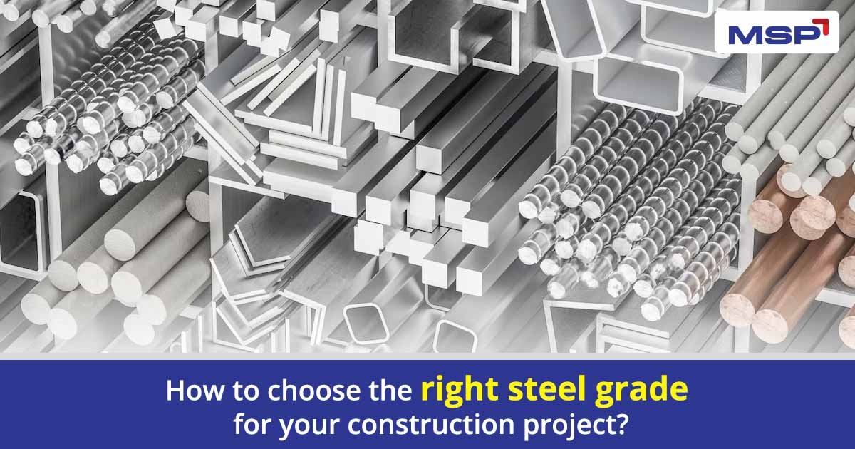 How to choose the right steel grade for your construction project
