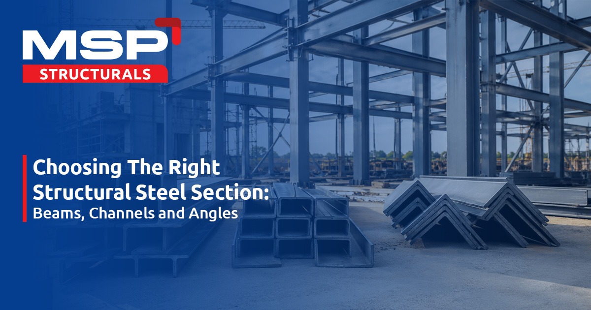 Choosing the Right Structural Steel Section: Beams, Channels and Angles